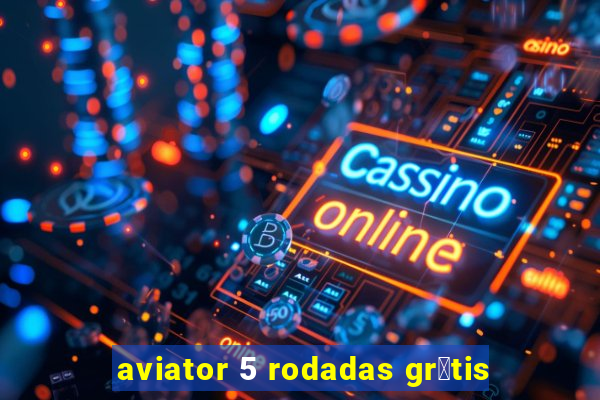 aviator 5 rodadas gr谩tis